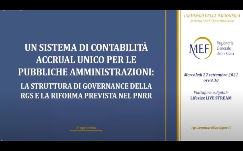 avvia video: Seminari Specialistici della RGS: Un sistema di contabilità accrual unico per le pubbliche amministrazioni: la Struttura di governance della RGS e la riforma prevista nel PNRR